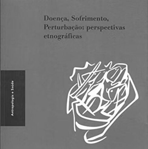Capa do livro Doença, sofrimento, perturbação: perspectivas etnográficas, da coleção Antropologia e Saúde, com um desenho de traços emaranhados.